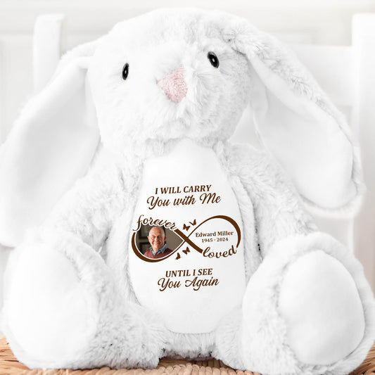 I Will Carry You With Me Until I See You Again - Personalized Stuffed Bunny