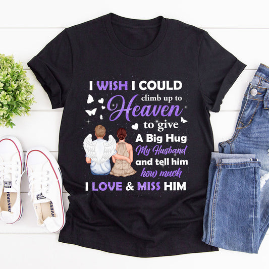 I Wish I Could
Climb Up To
Heaven - Personalized 2D Unisex T-shirt