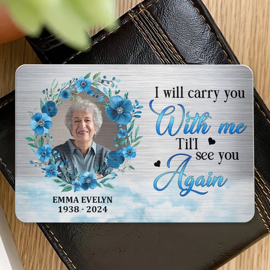 I Will Carry You With Me - Personalized Aluminum Wallet Card