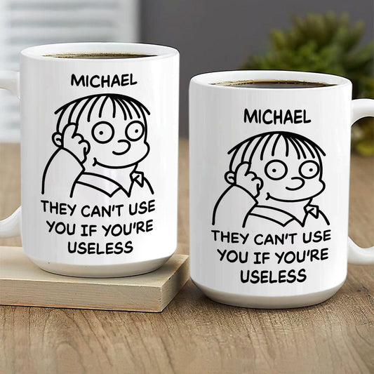 They Can't Use You If You're Use Less - Personalized Ceramic Coffee Mug