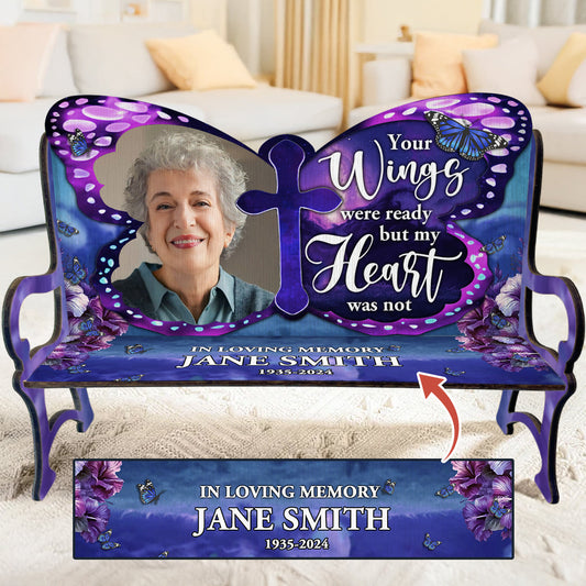 Your Wings Were Ready But My Heart Was Not - Personalized Memorial Bench
