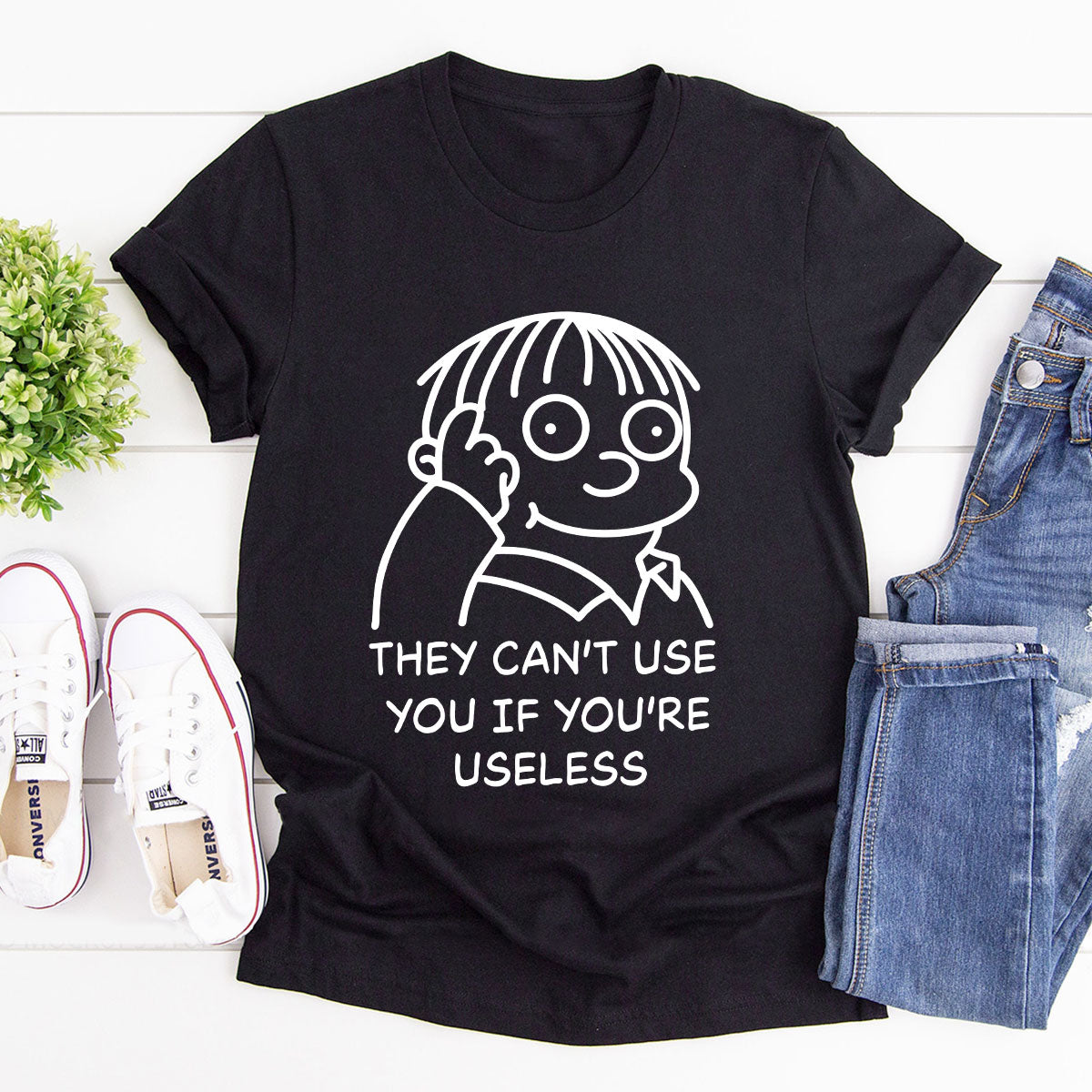 They Can't Use You If You're Useless - 2D Unisex T-shirt