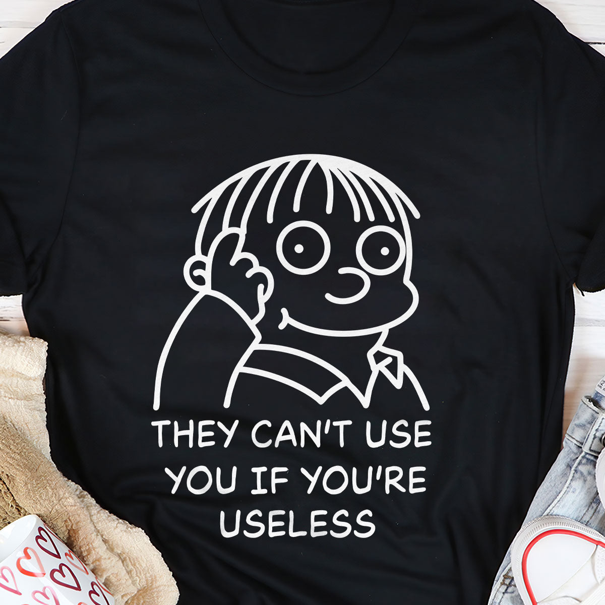 They Can't Use You If You're Useless - 2D Unisex T-shirt